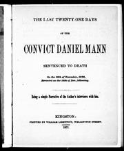 The last twenty-one days of the convict Daniel Mann sentenced to death on the 10th November, 1870, executed on the 14th of Dec. following by Paul J. Loizeaux
