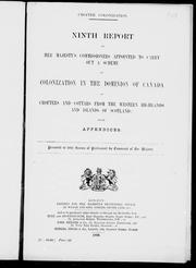 Cover of: Ninth report of Her Majesty's Commissioners: appointed to carry out a scheme of colonisation in the Dominion of Canada of Crofters and Cottars from the Western Highlands and islands of Scotland ; with appendix.