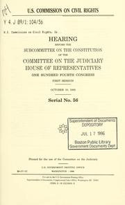Cover of: U.S. Commission on Civil Rights: hearing before the Subcommittee on the Constitution of the Committee on the Judiciary, House of Representatives, One Hundred Fourth Congress, first session, October 19, 1995.