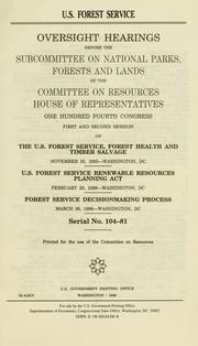 Cover of: U.S. Forest Service: oversight hearings before the Subcommittee on National Parks, Forests, and Lands of the Committee on Resources, House of Representatives, One Hundred Fourth Congress, first and second session, on the U.S. Forest Service ... March 26, 1996--Washington, DC.