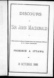 Cover of: Discours de Sir John Macdonald: à l'Association libé rale-conservatrice des artisans d'Ottawa et du Cercle Lafontaine prononcé à Ottawa le 8 octobre 1886.