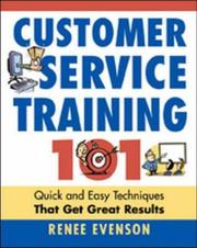 Cover of: Customer Service Training 101: Quick And Easy Techniques That Get Great Results
