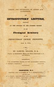 Cover of: The utility and importance of creeds and confessions: an introductory lecture, delivered at the opening of the summer session of the theological seminary of the Presbyterian Church, Princeton, July 2, 1824. ...