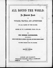 Cover of: All round the world: an illustrated record of voyages, travels and adventures in all parts of the globe