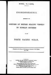 Cover of: Correspondence respecting the seizure of British sealing vessels by Russian cruizers in the North Pacific Ocean