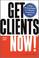 Cover of: Get Clients Now!