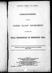 Cover of: Correspondence with the United States' government respecting the seal fisheries in Behring Sea