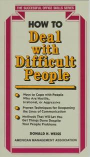 How to deal with difficult people by Donald H. Weiss