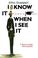 Cover of: I Know It When I See It