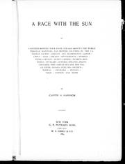 Cover of: A race with the sun, or, A sixteen months' tour from  Chicago around the world: through Manitoba and British Columbia by the Canadian Pacific, Oregon, and Washington, Japan, China, Siam, Straits Settlements, Burmah, India, Ceylon, Egypt, Greece, Turkey, Roumania, Hungary, Austria, Poland, Transcaucasia, the Caspian Sea and the Volga River, Russia, Finland, Sweden, Norway, Denmark, Prussia, Paris, London and home