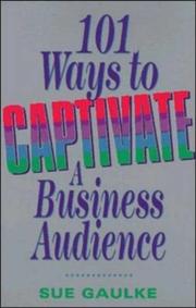 Cover of: 101 ways to captivate a business audience by Sue Gaulke
