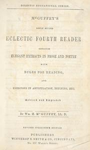 Cover of: McGuffey's newly revised eclectic fourth reader: containing elegant extracts in prose and poetry, with rules for reading, and exercises in articulation, defining, etc. : revised and improved