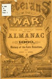 Cover of: Veterans of the war, whom all should assist, offer their almanac for 186 and history of the late rebellion from 1860 to 1865. by 