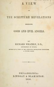 Cover of: A view of the Scripture revelations respecting good and evil angels by Richard Whately