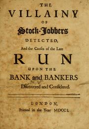 Cover of: The villainy of stock-jobbers detected, and the causes of the late run upon the bank and bankers discovered and considered