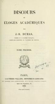 Cover of: Discours et éloges académiques by Jean-Baptiste André Dumas