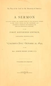 Cover of: way of the Lord in the discovery of America.: A sermon preached before the Eastern synod of the Reformed church in the United States, and the professors and students of Franklin and Marshall college and theological seminary, in the First Reformed church, Lancaster, Pennsylvania, on "Columbus day", October 21, 1892