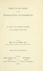 Cover of: What is of faith as to everlasting punishment?: In reply to Dr. Farrar's challenge in his 'Eternal hope,' 1879