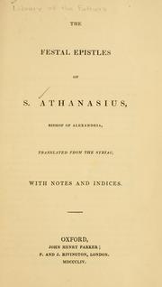 Cover of: The festal epistles of S. Athanasius, Bishop of Alexandria