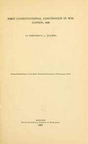 First constitutional convention in Wisconsin, 1846 by Fred L. Holmes