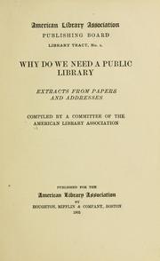 Cover of: Why do we need a public library?: Extracts from papers and addresses