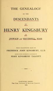 Cover of: The genealogy of the descendants of Henry Kingsbury, of Ipswich and Haverhill, Mass. by Frederick John Kingsbury
