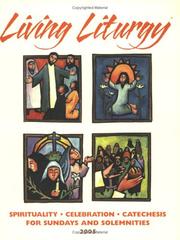 Cover of: Living Liturgy: Spirituality, Celebration, And Catechesis For Sundays And Solemnities: Year A 2005
