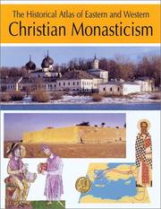 Cover of: The Historical Atlas of Eastern and Western Christian Monasticism