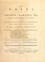 Cover of: works of Andrew Marvell, esq.: poetical, controversial, political, containing many original letters, poems, and tracts, never before printed. With a new life of the author
