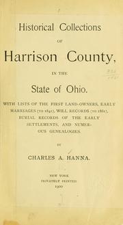 Cover of: Historical collections of Harrison County, in the state of Ohio by Charles Augustus Hanna