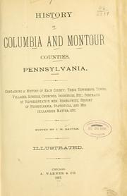 Cover of: History of Columbia and Montour counties, Pennsylvania, containing a history of each county by J. H. Battle