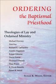 Cover of: Ordering the Baptismal Priesthood: Theologies of Lay and Ordained Ministry