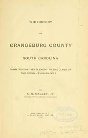 Cover of: The history of Orangeburg County, South Carolina by A. S. Salley