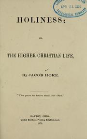 Cover of: Holiness: or, The higher Christian life.