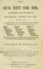 Cover of: The young wife's cook book: with receipts of the best dishes for breakfast, dinner and tea