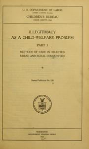 Cover of: Illegitimacy as a child-welfare problem.: methods of care in selected urban and rural communities.