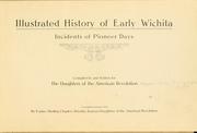 Cover of: Illustrated history of early Wichita by Daughters of the American revolution. Kansas. Eunice Sterling chapter, Wichita.