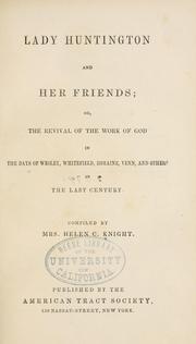 Cover of: Lady Huntington and her friends: or, The revival of the work of God in the days of Wesley, Whitefield, Romaine, Venn, and others in the last century