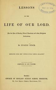 Cover of: Lessons on the life of our Lord.: For the use of Sunday school teachers and other religious instructors.