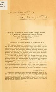 Cover of: Letters of Carl Schurz, B. Gratz Brown, James S. Rollins, G. G. Vest, et al., Missourians, from the private papers and correspondence of Senator James Rood doolittle of Wisconsin