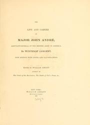 The life and career of Major John André, adjutant-general of British army in America by Winthrop Sargent