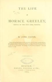 Cover of: The life of Horace Greeley