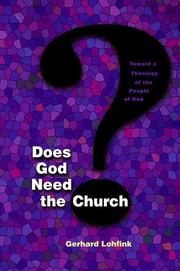 Cover of: Does God need the church?: toward a theology of the people of God