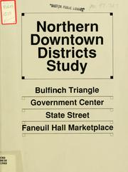 Cover of: Northern downtown district study: bulfinch triangle, government center, state street, Faneuil Hall marketplace. by Boston Redevelopment Authority
