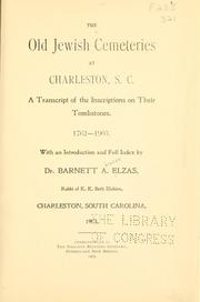 Cover of: The old Jewish cemeteries at Charleston, S.C. by Barnett A. Elzas
