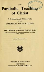 Cover of: The parabolic teaching of Christ by Alexander Balmain Bruce