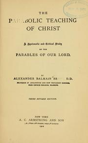 Cover of: The parabolic teaching of Christ by Alexander Balmain Bruce