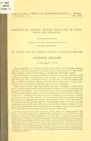 Cover of: Payment of certain moneys advanced by Maryland and Virginia ... by United States. Congress. House. Committee on Claims