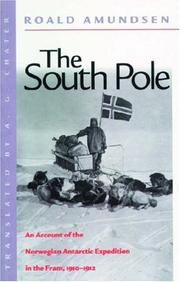 Cover of: The South Pole: An Account of the Norwegian Antarctic Expedition in the Fram, 1910-1912