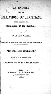 Cover of: An enquiry into the obligations of Christians to use means for the conversion of the heathens